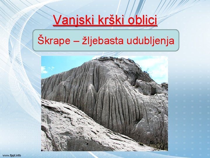 Vanjski krški oblici Škrape – žljebasta udubljenja 