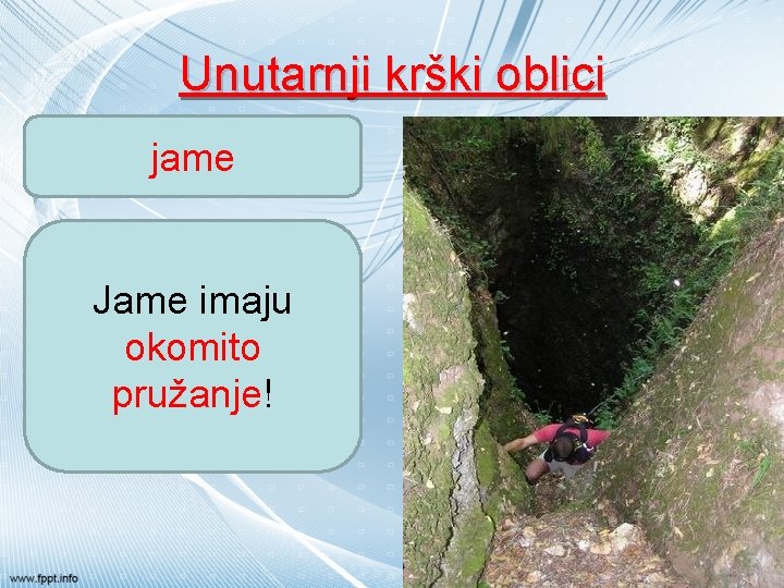 Unutarnji krški oblici jame Jame imaju okomito pružanje! 