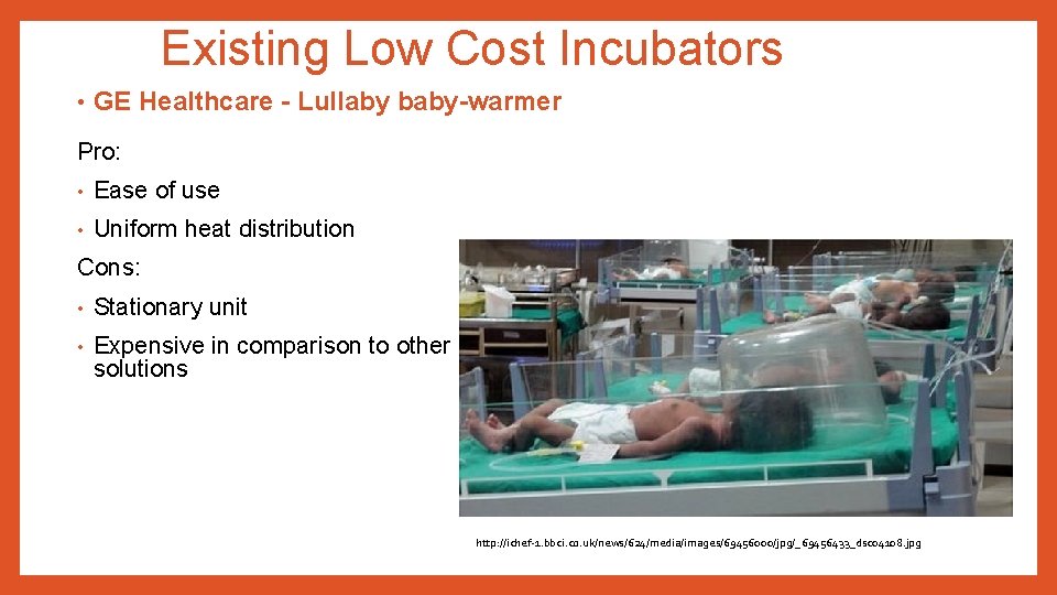 Existing Low Cost Incubators • GE Healthcare - Lullaby baby-warmer Pro: • Ease of