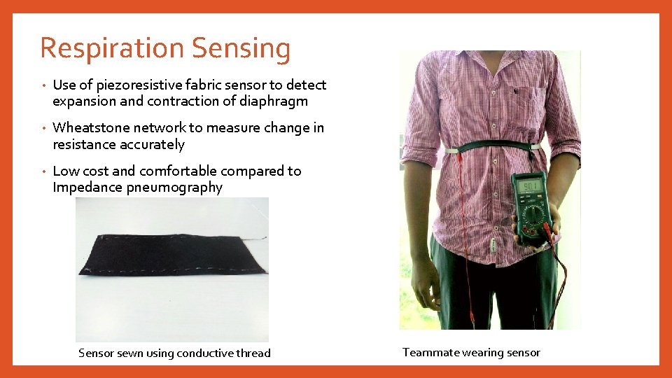 Respiration Sensing • Use of piezoresistive fabric sensor to detect expansion and contraction of