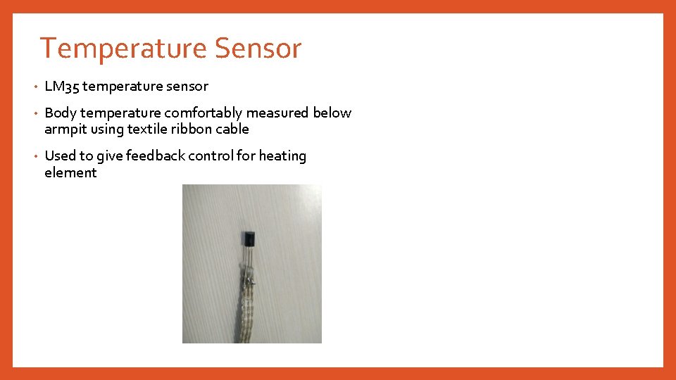 Temperature Sensor • LM 35 temperature sensor • Body temperature comfortably measured below armpit
