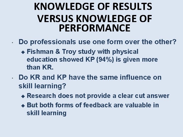 KNOWLEDGE OF RESULTS VERSUS KNOWLEDGE OF PERFORMANCE • Do professionals use one form over