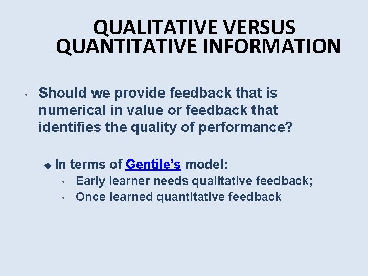 QUALITATIVE VERSUS QUANTITATIVE INFORMATION • Should we provide feedback that is numerical in value