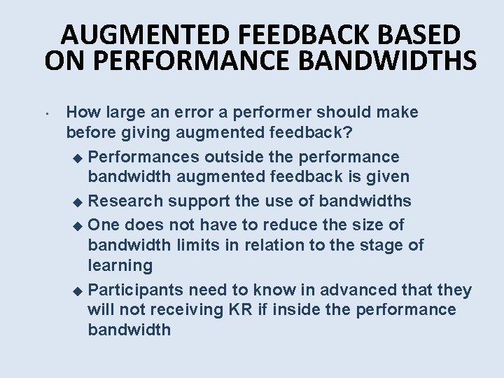 AUGMENTED FEEDBACK BASED ON PERFORMANCE BANDWIDTHS • How large an error a performer should