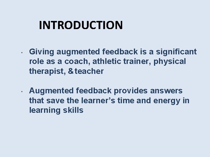 INTRODUCTION • • Giving augmented feedback is a significant role as a coach, athletic