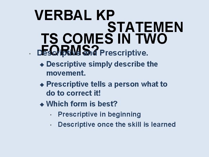  • VERBAL KP STATEMEN TS COMES IN TWO FORMS? Descriptive and Prescriptive. ◆