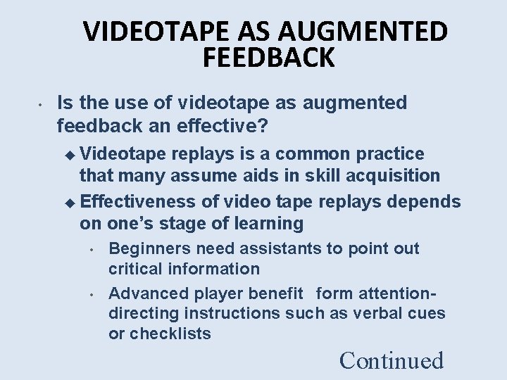 VIDEOTAPE AS AUGMENTED FEEDBACK • Is the use of videotape as augmented feedback an