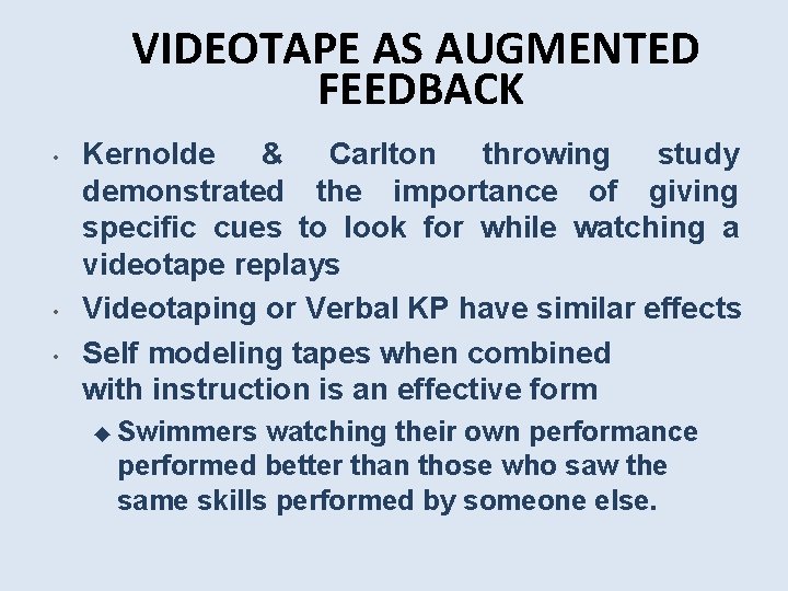 VIDEOTAPE AS AUGMENTED FEEDBACK • • • Kernolde & Carlton throwing study demonstrated the