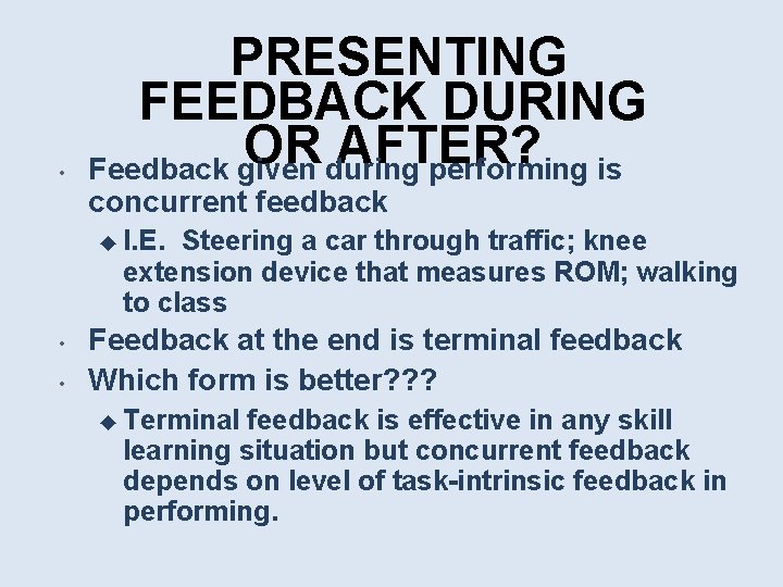  • PRESENTING FEEDBACK DURING OR AFTER? Feedback given during performing is concurrent feedback