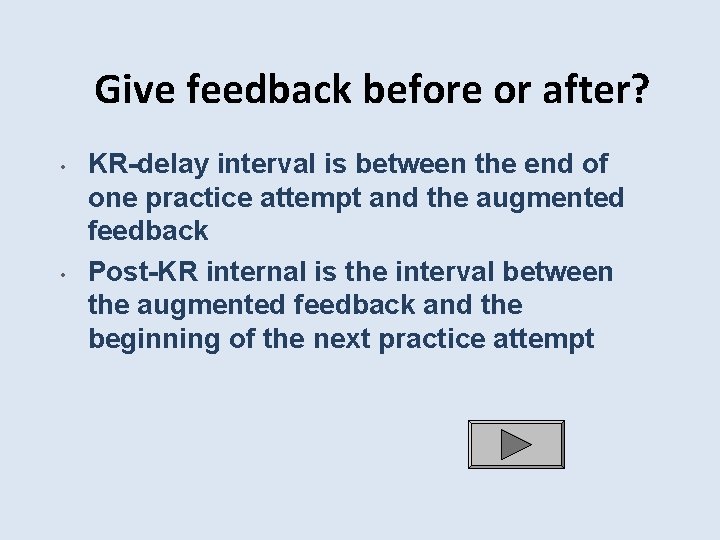 Give feedback before or after? • • KR-delay interval is between the end of