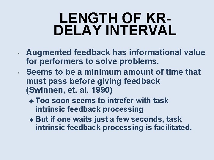 LENGTH OF KRDELAY INTERVAL • • Augmented feedback has informational value for performers to