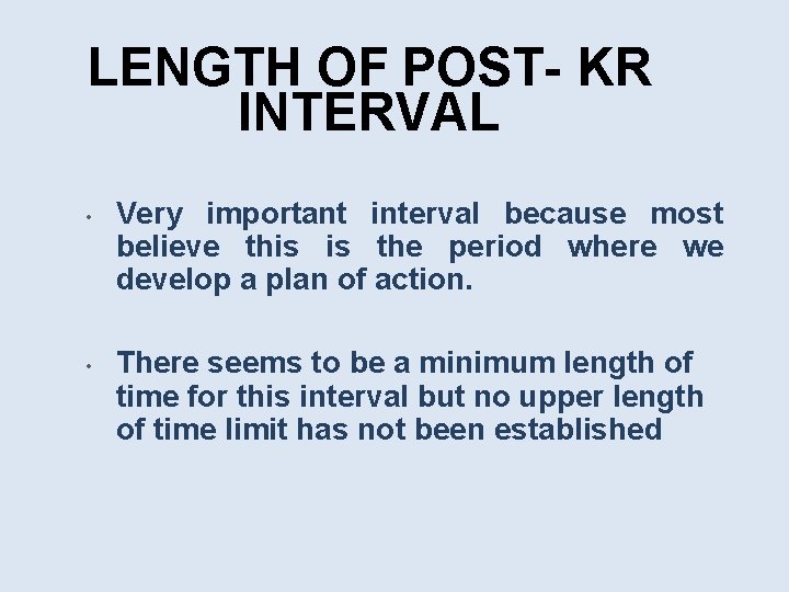 LENGTH OF POST- KR INTERVAL • • Very important interval because most believe this