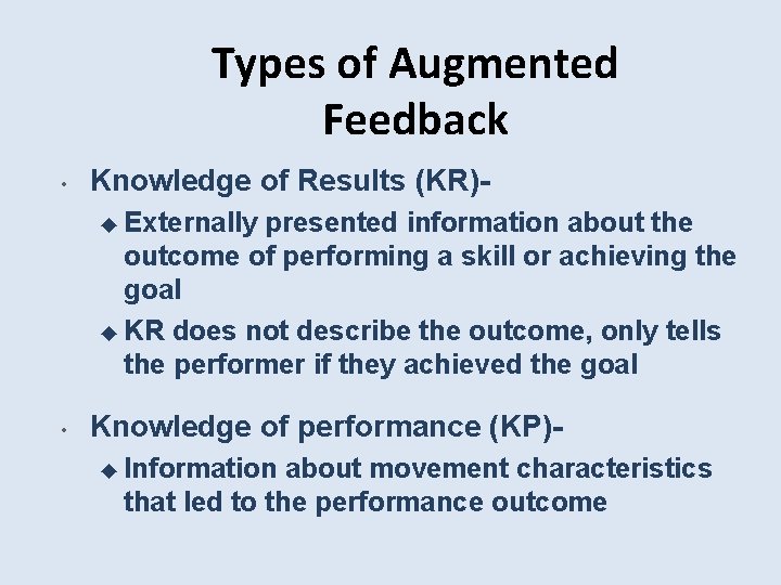 Types of Augmented Feedback • Knowledge of Results (KR)◆ Externally presented information about the