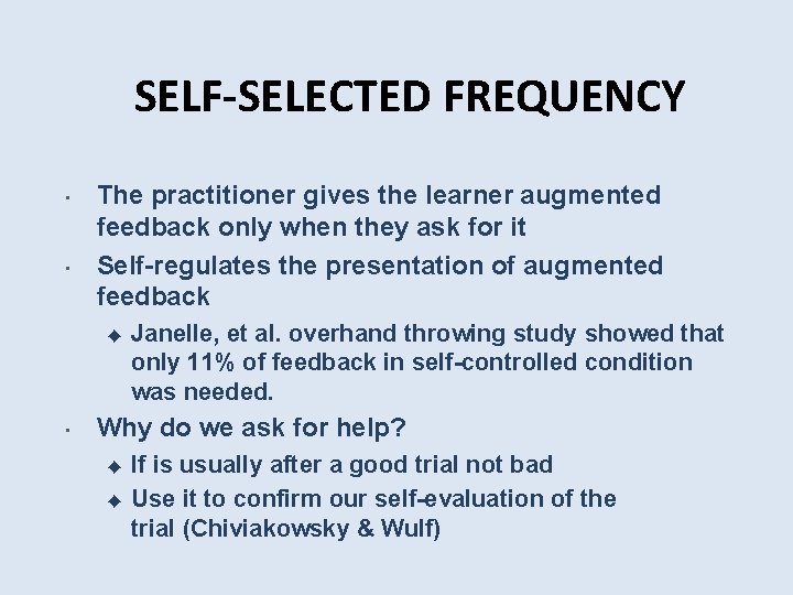 SELF-SELECTED FREQUENCY • • The practitioner gives the learner augmented feedback only when they