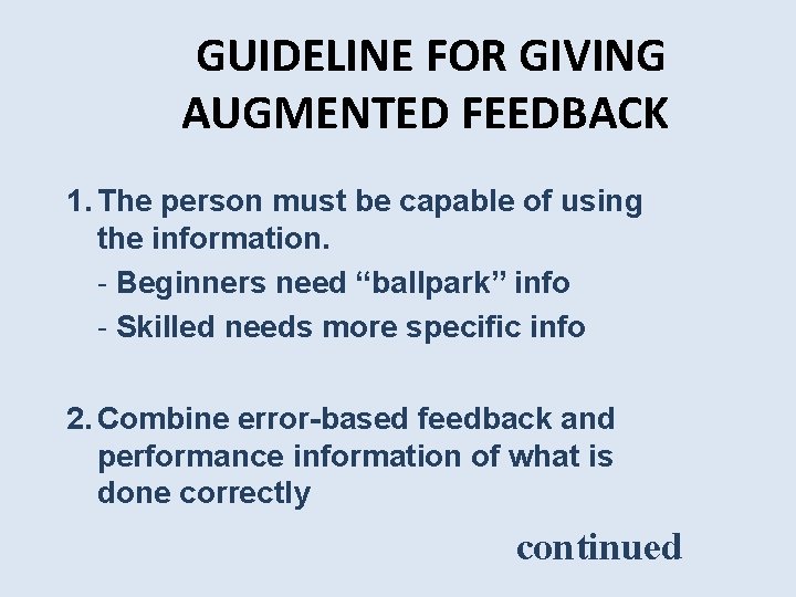 GUIDELINE FOR GIVING AUGMENTED FEEDBACK 1. The person must be capable of using the