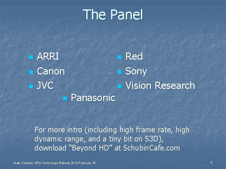 The Panel n n n ARRI Canon JVC n n Panasonic Red Sony Vision