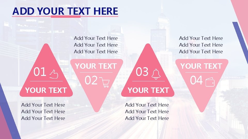 ADD YOUR TEXT HERE 01 YOUR TEXT Add Your Text Here Add Your Text