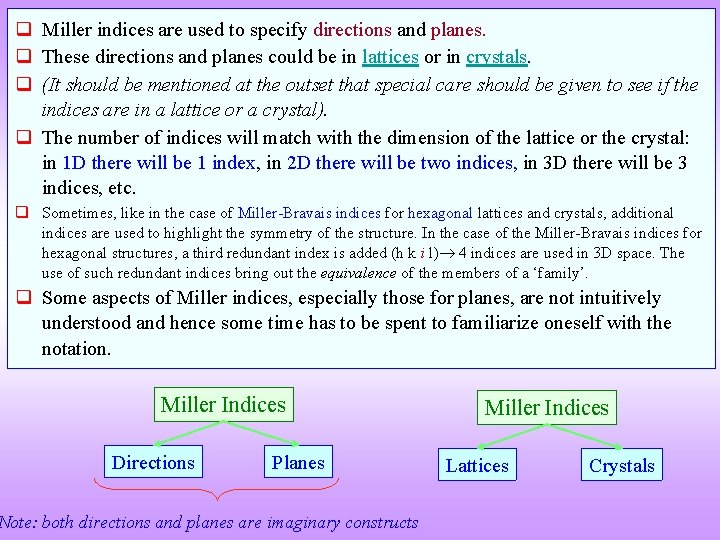 q Miller indices are used to specify directions and planes. q These directions and