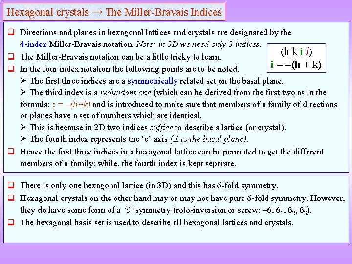 Hexagonal crystals → The Miller-Bravais Indices q Directions and planes in hexagonal lattices and