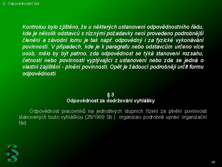 2) Odpovědnostní řád Kontrolou bylo zjištěno, že u některých ustanovení odpovědnostního řádu, kde je