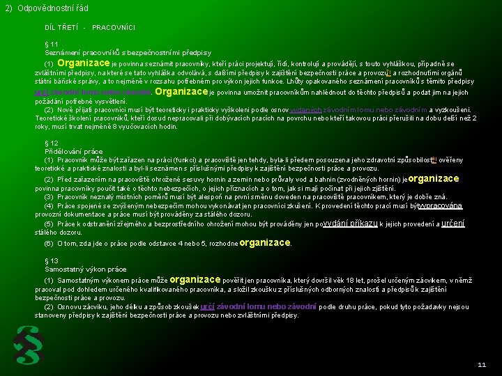 2) Odpovědnostní řád DÍL TŘETÍ - PRACOVNÍCI § 11 Seznámení pracovníků s bezpečnostními předpisy
