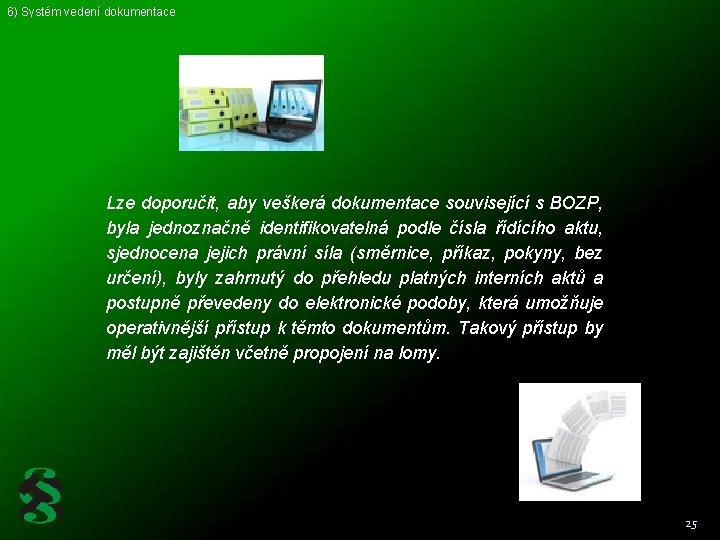 6) Systém vedení dokumentace Lze doporučit, aby veškerá dokumentace související s BOZP, byla jednoznačně