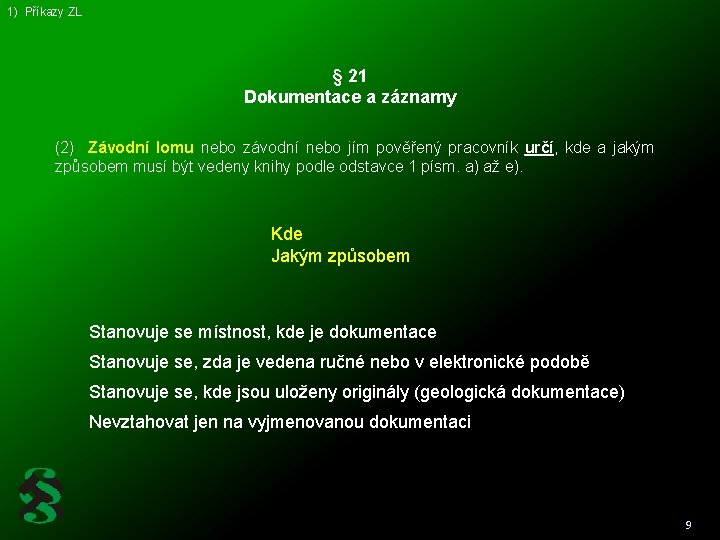 1) Příkazy ZL § 21 Dokumentace a záznamy (2) Závodní lomu nebo závodní nebo