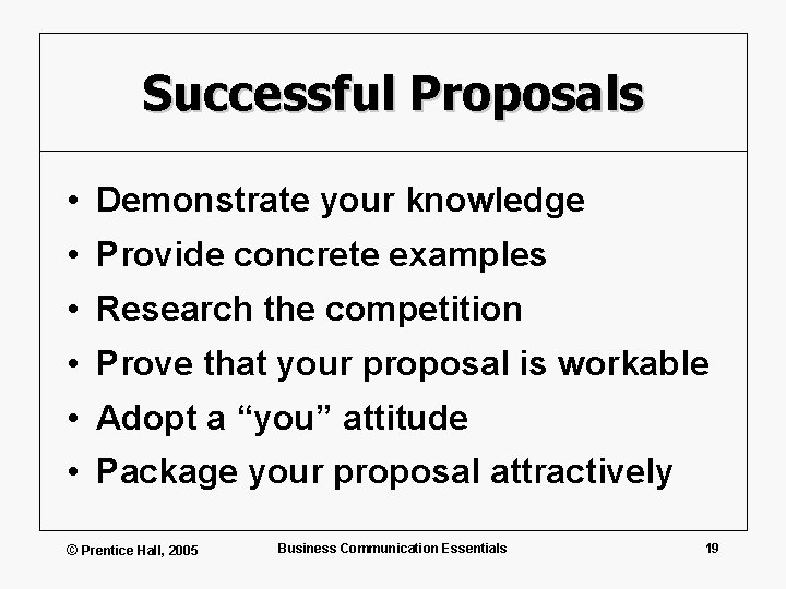 Successful Proposals • Demonstrate your knowledge • Provide concrete examples • Research the competition