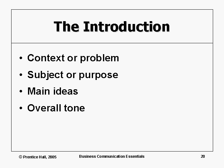 The Introduction • Context or problem • Subject or purpose • Main ideas •