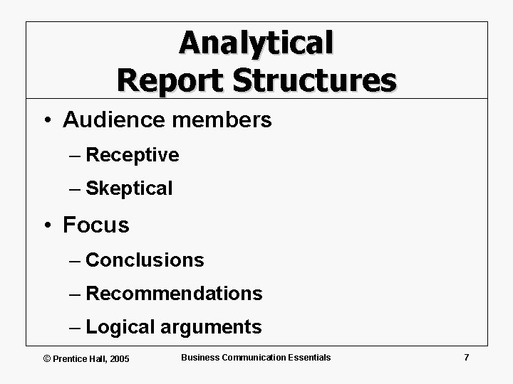 Analytical Report Structures • Audience members – Receptive – Skeptical • Focus – Conclusions