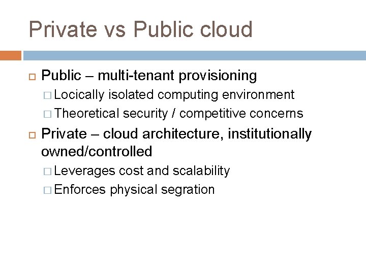 Private vs Public cloud Public – multi-tenant provisioning � Locically isolated computing environment �