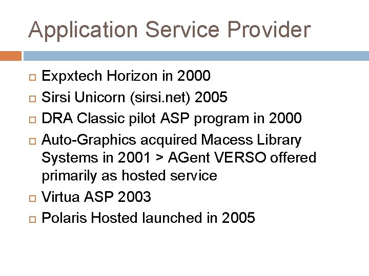 Application Service Provider Expxtech Horizon in 2000 Sirsi Unicorn (sirsi. net) 2005 DRA Classic