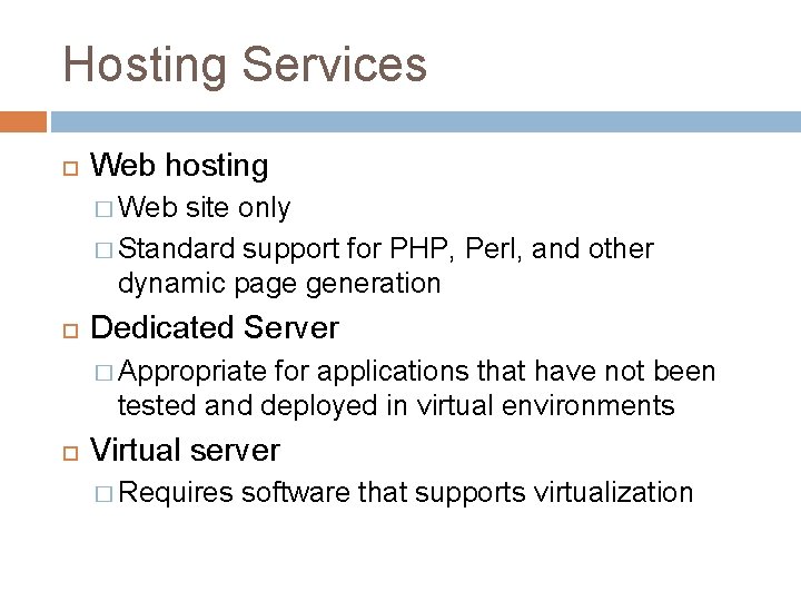 Hosting Services Web hosting � Web site only � Standard support for PHP, Perl,