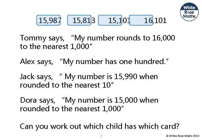 15, 987 15, 813 15, 101 16, 101 Tommy says, “My number rounds to