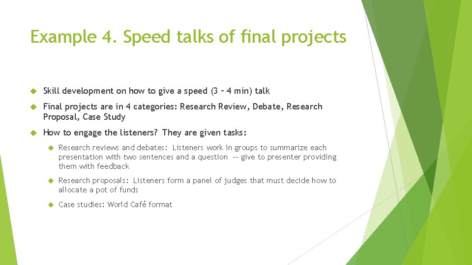 Example 4. Speed talks of final projects Skill development on how to give a