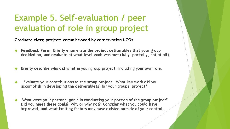 Example 5. Self-evaluation / peer evaluation of role in group project Graduate class; projects