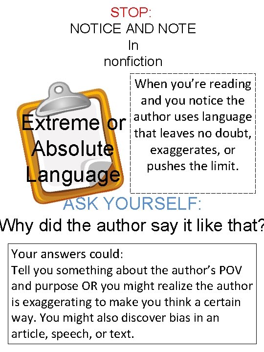 STOP: NOTICE AND NOTE In nonfiction Extreme or Absolute Language When you’re reading and