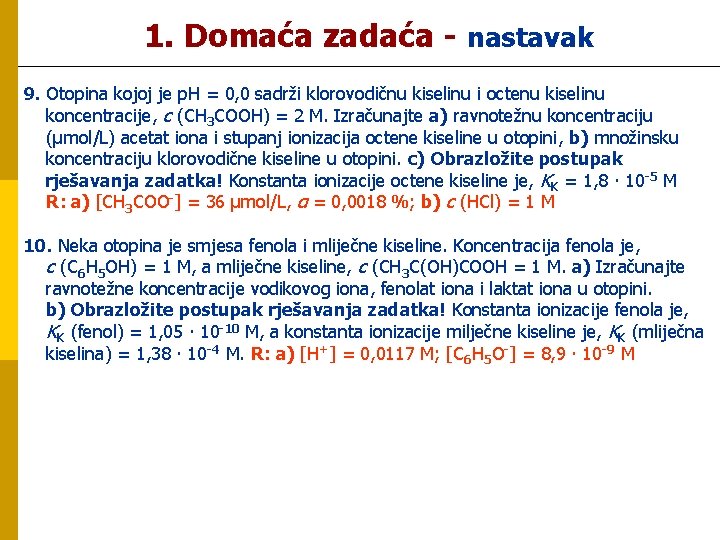 1. Domaća zadaća - nastavak 9. Otopina kojoj je p. H = 0, 0