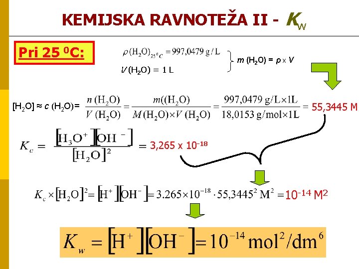 KEMIJSKA RAVNOTEŽA II - Kw Pri 25 0 C: V (H 2 O) =