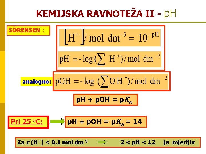 KEMIJSKA RAVNOTEŽA II - p. H SÖRENSEN : analogno: p. H + p. OH