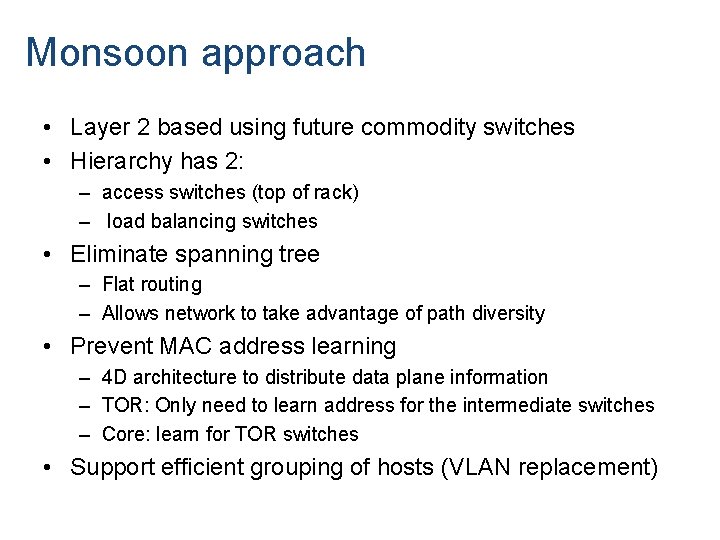 Monsoon approach • Layer 2 based using future commodity switches • Hierarchy has 2: