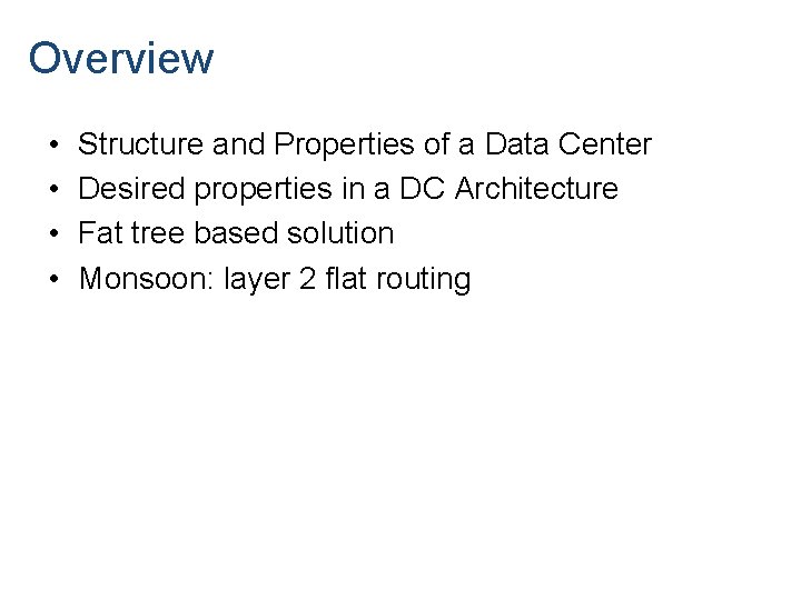 Overview • • Structure and Properties of a Data Center Desired properties in a