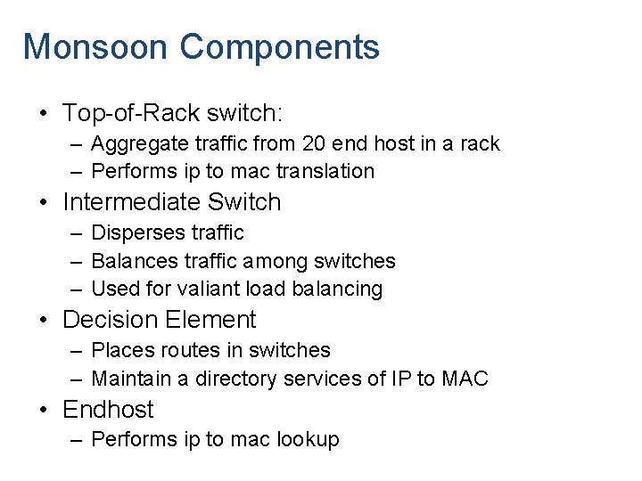 Monsoon Components • Top-of-Rack switch: – Aggregate traffic from 20 end host in a