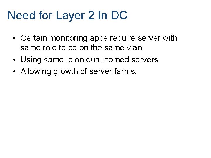 Need for Layer 2 In DC • Certain monitoring apps require server with same