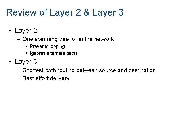 Review of Layer 2 & Layer 3 • Layer 2 – One spanning tree