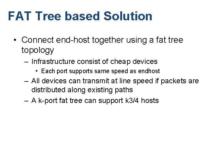 FAT Tree based Solution • Connect end-host together using a fat tree topology –