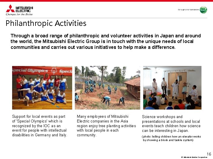 Philanthropic Activities Through a broad range of philanthropic and volunteer activities in Japan and