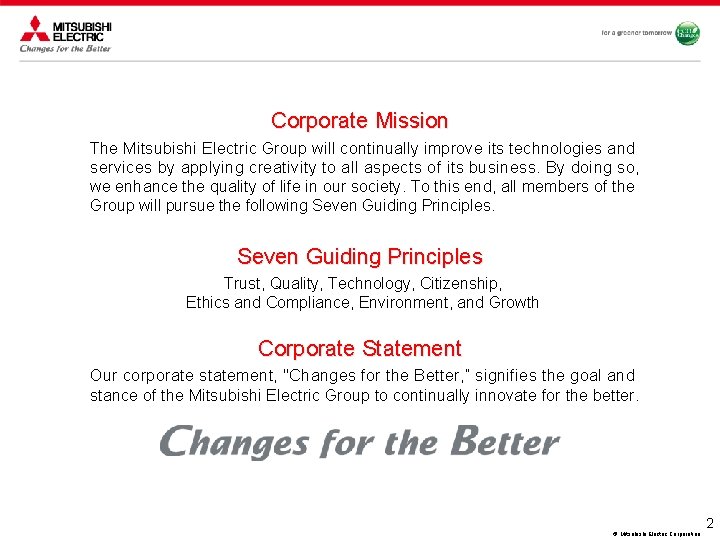 Corporate Mission The Mitsubishi Electric Group will continually improve its technologies and services by