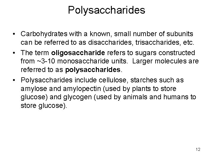 Polysaccharides • Carbohydrates with a known, small number of subunits can be referred to