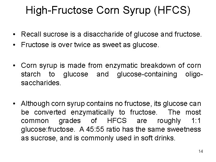 High-Fructose Corn Syrup (HFCS) • Recall sucrose is a disaccharide of glucose and fructose.